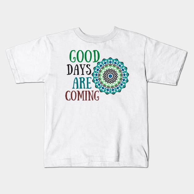 Good Days Hope Shirt Good Vibes Love Faith Encouraging Quote Shirt Depression Mental Health Cute Funny Gift Sarcastic Happy Fun Introvert Awkward Geek Hipster Silly Inspirational Motivational Birthday Present Kids T-Shirt by EpsilonEridani